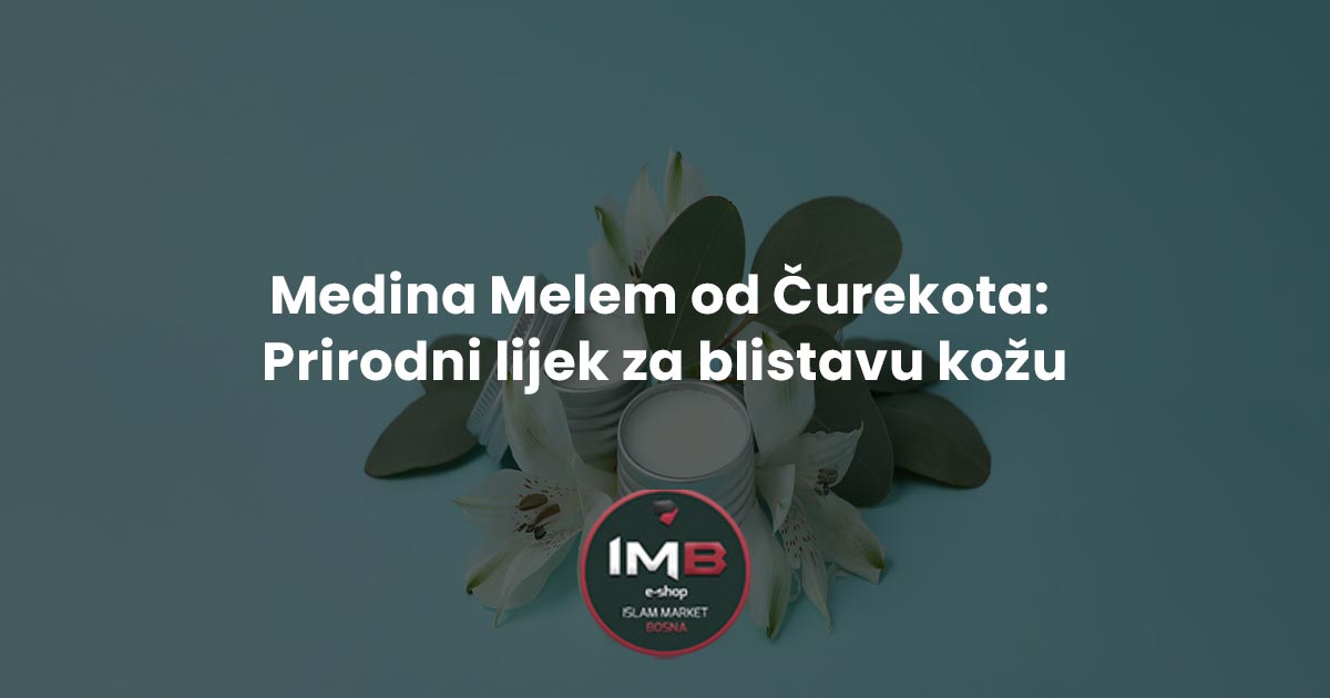 Medina Melem od Čurekota: Prirodni lijek za blistavu kožu