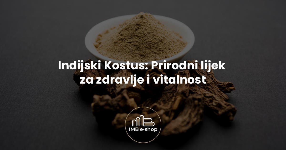 Indijski Kostus Prirodni lijek za zdravlje i vitalnost - IMB eShop