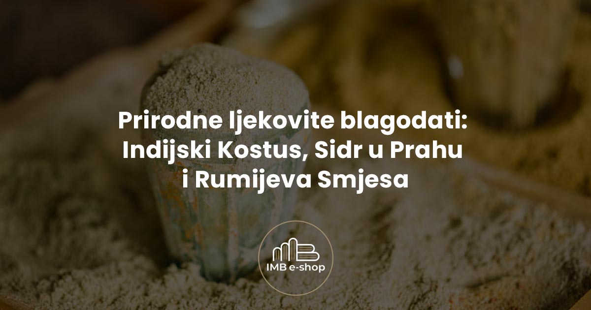 Prirodne ljekovite blagodati Indijski Kostus Sidr u Prahu i Rumijeva Smjesa - IMB eShop