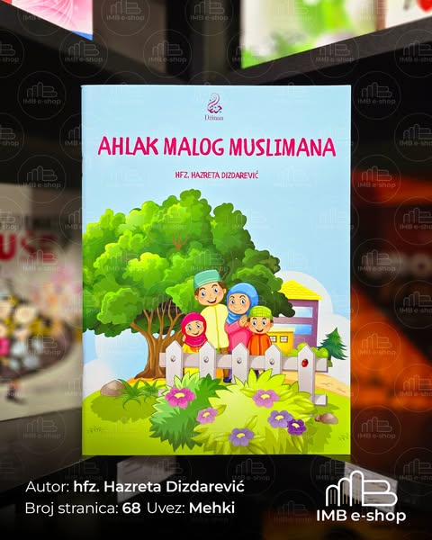 Ahlak i namaz – temelji odgoja malog muslimana kroz knjige hfz. Hazrete Dizdarević 1 494987079 712914027751233 711214176323008690 n - IMB eShop