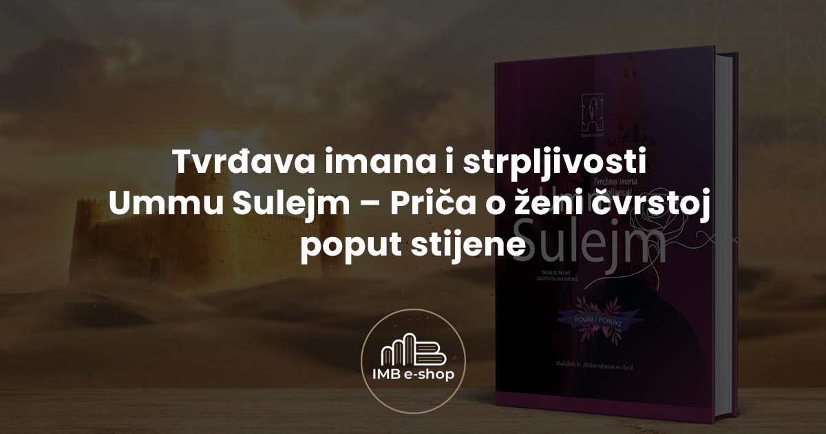 Tvrdjava imana i strpljivosti Ummu Sulejm Prica o zeni cvrstoj poput stijene - IMB eShop